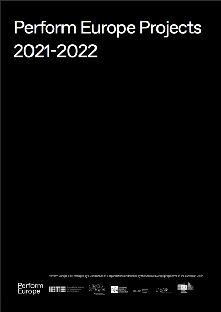 Black cover displaying "Perform Europe Projects 2021-2022" in white on the top, and the logos of Perform Europe, IETM, Circostrada, EFA, EDN, IDEA Consult and the Commission at the bottom