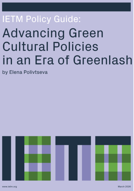 IETM Policy Guide: Advancing Green Cultural Policies in an Era of Greenlash 