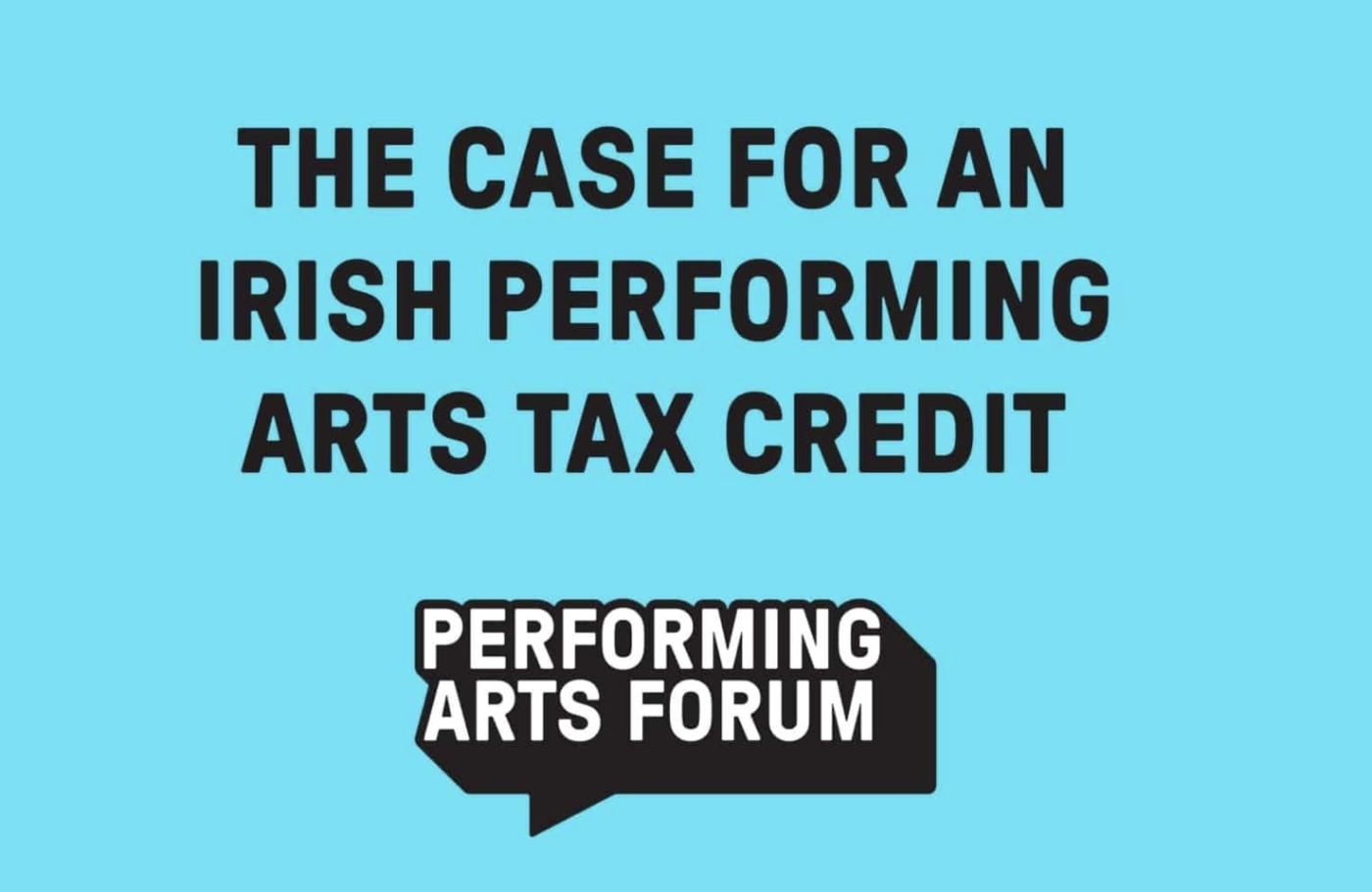 Graphic that says: THE CASE FOR AN IRISH PERFORMING ARTS TAX CREDIT