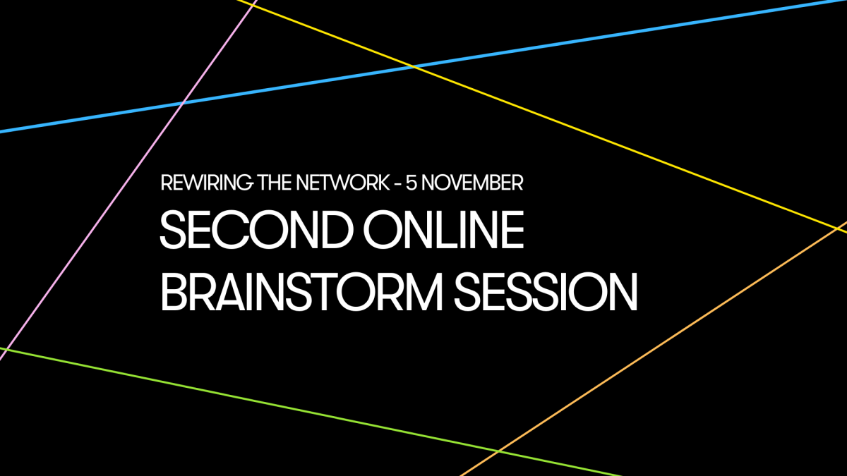 Reweiring the Network: Second online brainstorm session