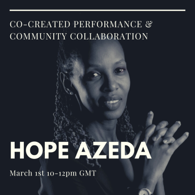 Co-created Performance and Community Collaboration - a panel conversation Hope Azeda