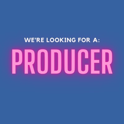 Text on a blue background reads 'We're looking for a producer'