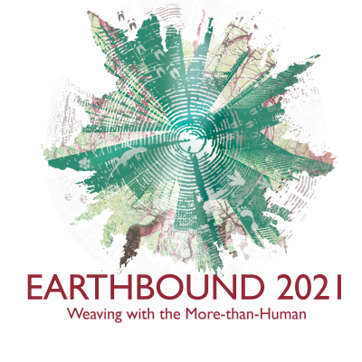 Earthbound 2021 - Weaving with the More-than-Human Earthbound 2021 symposium