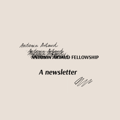 The Antonin Artaud Fellowship Newsletter The Antonin Artaud Fellowship Newsletter