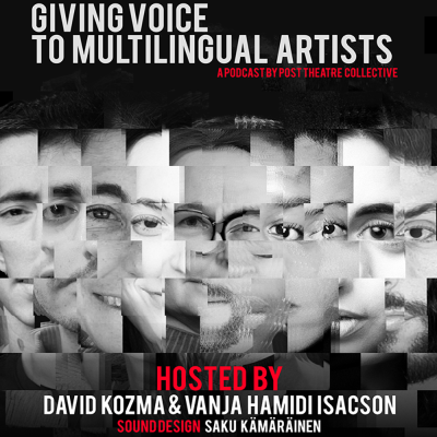 Black-and-white podcast cover showing a collage of artists’ faces for Giving Voice to Multilingual Artists, a podcast by Post Theatre Collective.