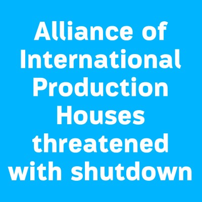 Alliance of International Production Houses threatened with shutdown